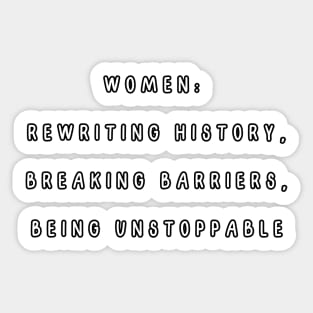 Women:  rewriting history, breaking barriers, being unstoppable. International Women’s Day Sticker